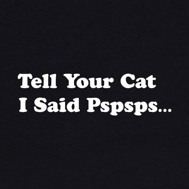 Tell Your Cat I Said, Pspsps by happyartresult